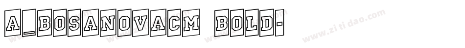 a_BosaNovaCm Bold字体转换